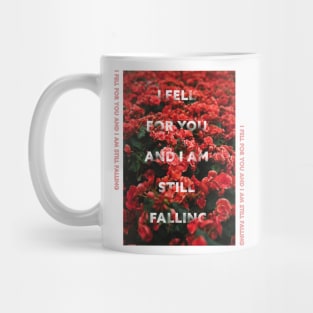 I fell for you and i am still falling Mug